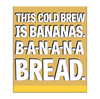 Cold Brew On Tap (96 oz) - Banana Bread